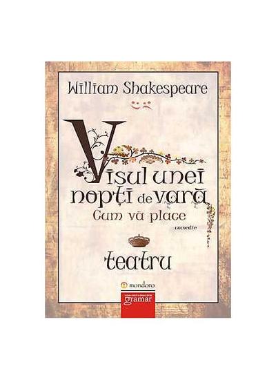 Visul unei nopți de vară. Cum vă place - Paperback brosat - William Shakespeare - Mondoro