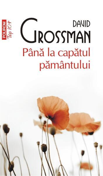 Până la capătul pământului (Top 10+) - Paperback brosat - David Grossman - Polirom