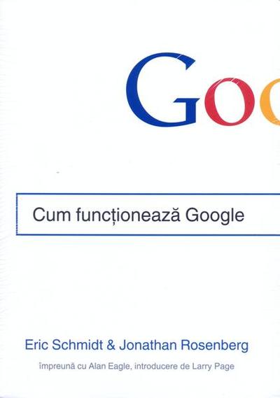 Cum funcționează Google - Paperback brosat - Eric Schmidt, Jonathan Rosenberg, Alan Eagle - Publica