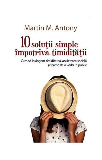 10 soluții simple împotriva timidității - Paperback brosat - Martin M. Antony - All