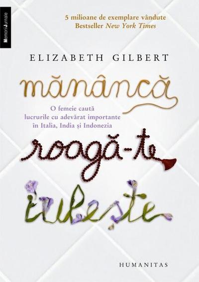 Mănâncă, roagă-te, iubeşte - Paperback brosat - Elizabeth Gilbert - Humanitas