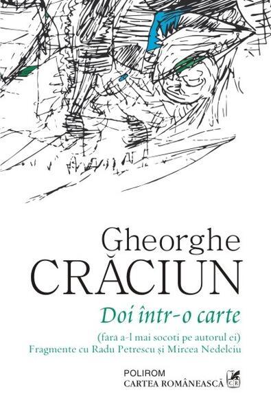 Doi într-o carte (fără a-l mai socoti pe autorul ei). Fragmente cu Radu Petrescu și Mircea Nedelciu - Paperback brosat - Gheorghe Crăciun - Cartea Românească