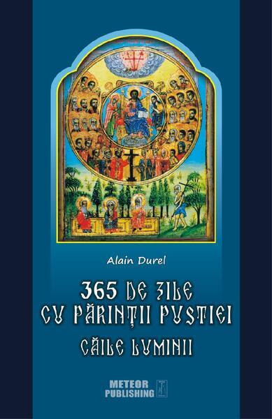 365 de zile cu Părinţii pustiei. Căile luminii - Paperback brosat - Alain Durel - Meteor Press