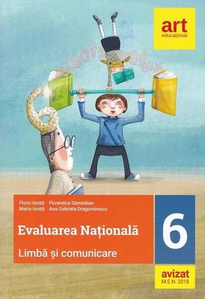 Evaluarea Națională Clasa a VI-a. Limbă și comunicare - Paperback brosat - Florin Ioniţă, Florentina Sâmihăian, Maria Ioniţă, Ana Dragomirescu - Art Klett
