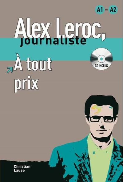 Alex Leroc : À tout prix - Livre + CD (A1-A2) - Paperback brosat - Christian Lause - Maison des Langues