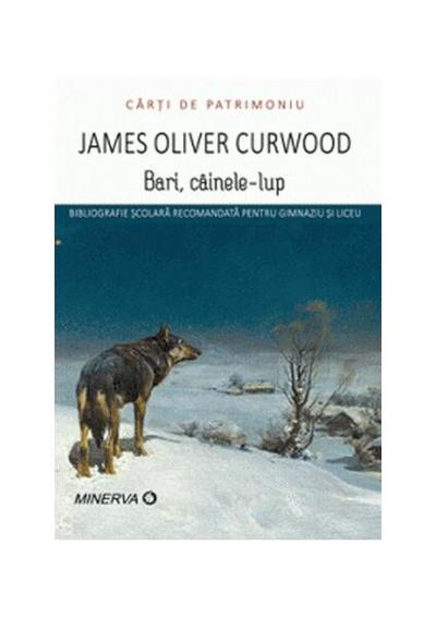 Bari, câinele-lup - Paperback brosat - James-Oliver Curwood - Minerva