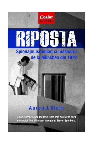 Riposta. Spionajul israelian și masacrul de la München din 1972 - Paperback brosat - Aaron J. Klein - Corint