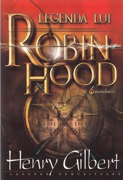Legenda lui Robin Hood - Paperback brosat - Henry Gilbert - Gramar