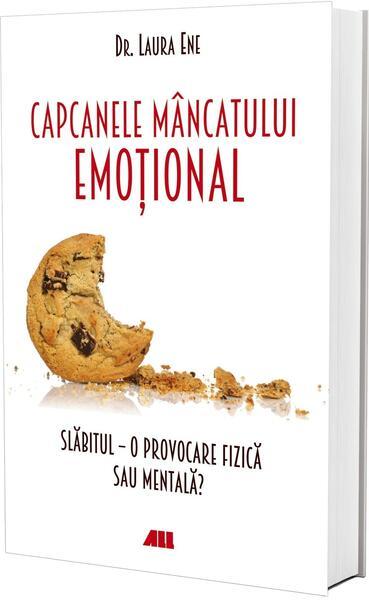 Capcanele mâncatului emoțional. Slăbitul – o provocare fizică sau mentală? - Paperback brosat - Laura Ene - All
