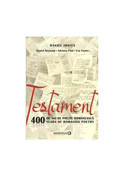 Testament. 400 de ani de poezie românească/400 years of romanian poetry - Paperback brosat - Daniel Ioniţă - Minerva