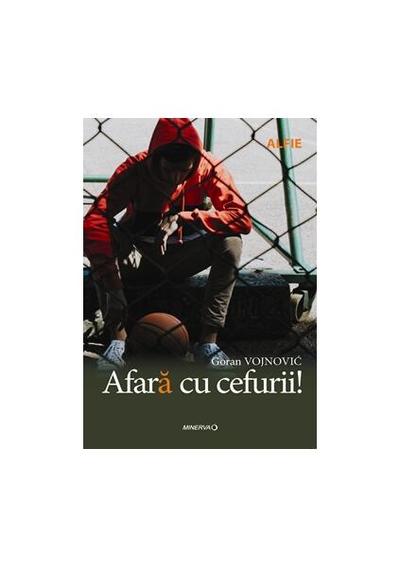 Afară cu cefurii - Paperback brosat - Goran Vojnović - Minerva