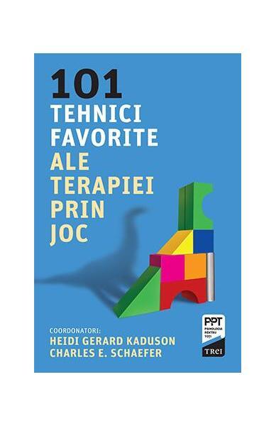 101 tehnici favorite ale terapiei prin joc - Paperback brosat - Charles E. Schaefer, Heidi Kaduson - Trei