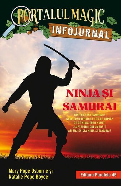 Ninja și samurai - Paperback brosat - Mary Pope Osborne, Natalie Pope Boyce - Paralela 45