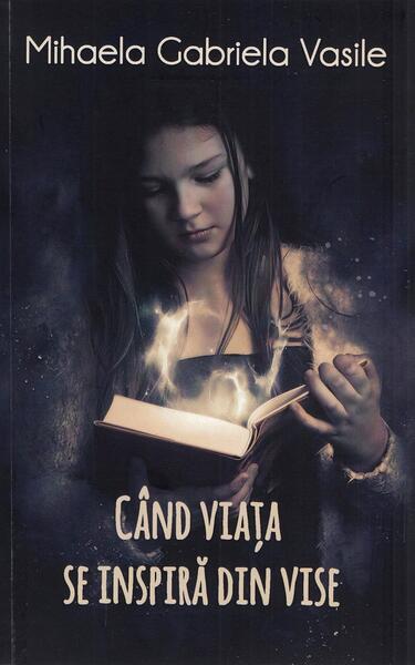 Când viața se inspiră din vise - Paperback brosat - Mihaela Gabriela Vasile - Berg