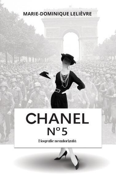 Chanel n˚ 5. Biografie neautorizată - Paperback brosat - Marie-Dominique Lelièvre - RAO