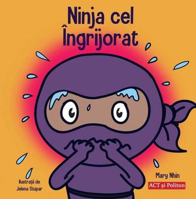 Ninja cel Îngrijorat - Paperback - Mary Nhin - Act și Politon