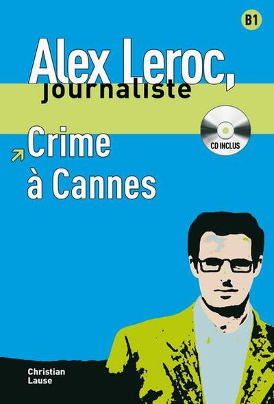 Alex Leroc. Crime à Cannes. Livre + CD (B1) - Paperback brosat - Christian Lause - Maison des Langues