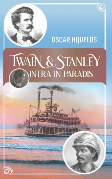 Twain și Stanley intră în paradis - Paperback brosat - Oscar Hijuelos - RAO