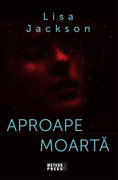 Aproape moartă (Vol. 2) - Paperback - Lisa Jackson - Meteor Press