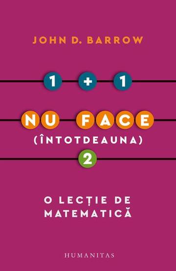 1 + 1 nu face (întotdeauna) 2 - Paperback brosat - John D. Barrow - Humanitas