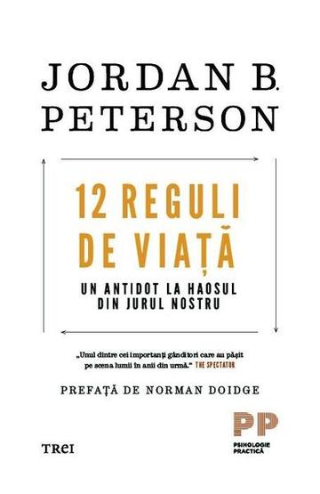 12 reguli de viață. Un antidot la haosul din jurul nostru - Paperback brosat - Jordan B. Peterson - Trei
