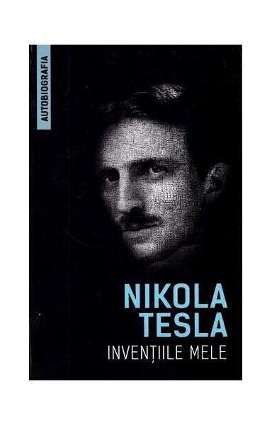 Invențiile mele - Paperback - Nikola Tesla - Herald