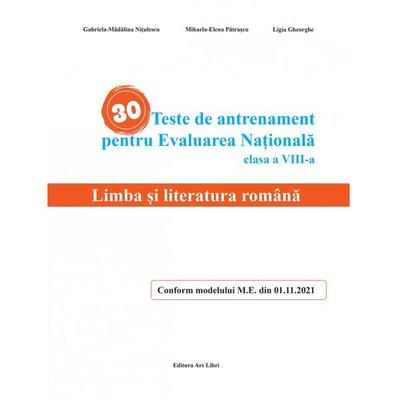 30 Teste de antrenament pentru Evaluarea Națională - Limba și literatura română - Paperback brosat - Gabriela-Mădălina Nițulescu, Mihaela-Elena Pătrașcu, Ligia Gheorghe - Ars Libri