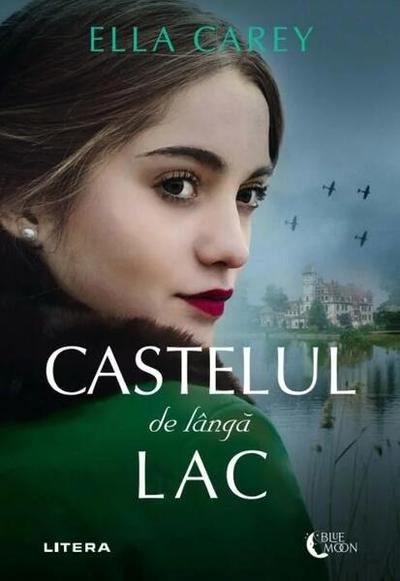 Castelul de lângă lac - Paperback brosat - Ella Carey - Litera