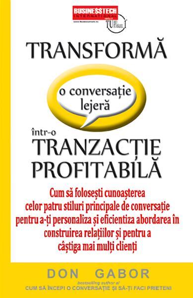 Transformă o conversație lejeră într-o tranzacție profitabilă - Paperback brosat - Don Gabor - Businesstech