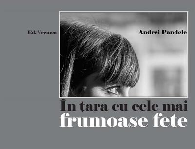 În țara cu cele mai frumoase fete - Paperback brosat - Andrei Pandele - Vremea