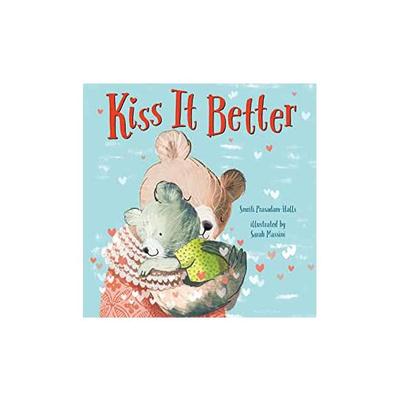 Kiss It Better - Board book - Smriti Prasadam-Halls - Bloomsbury Publishing Plc
