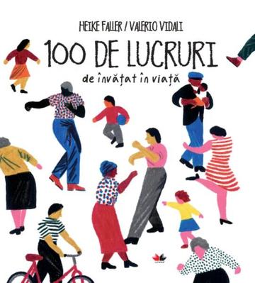 100 de lucruri de învățat în viață - Hardcover - Heike Faller, Valerio Vidali - Litera