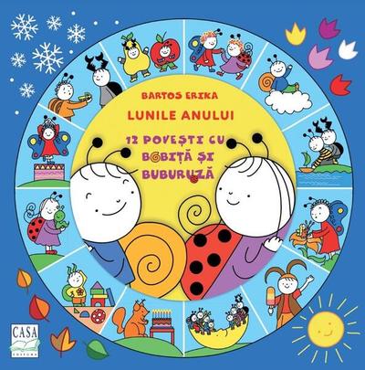 Lunile anului - 12 povești cu Bobiță și Buburuză - Hardcover - Bartos Erika - Casa