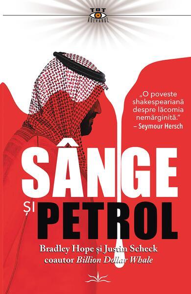 Sânge și Petrol - Paperback brosat - Bradley Hope, Justin Scheck - Prestige