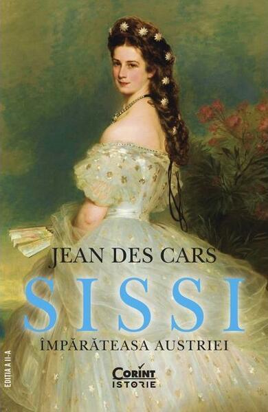 Sissi. Împărăteasa Austriei - Paperback brosat - Jean des Cars - Corint