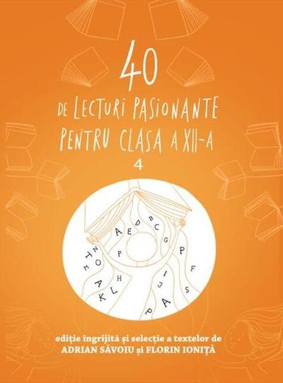 40 de lecturi pasionante pentru clasa a XII-a (Vol. 4) - Paperback brosat - Adrian Săvoiu, Florin Ioniță - Art
