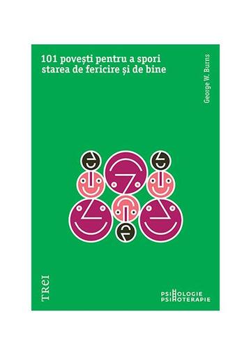 101 povești pentru a spori starea de fericire și de bine - Paperback brosat - Trei