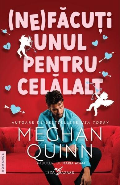 (Ne)făcuți unul pentru celălalt - Paperback brosat - Meghan Quinn - Leda