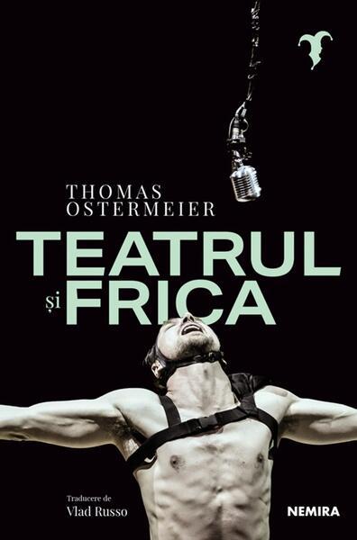 Teatrul și frica - Paperback brosat - Thomas Ostermeier - Nemira