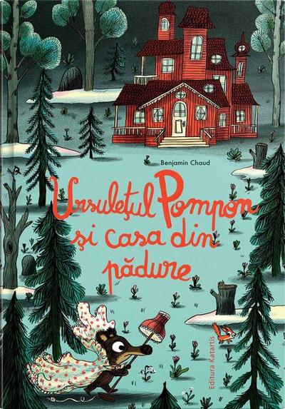 Ursulețul Pompon și casa din pădure - Hardcover - Katartis