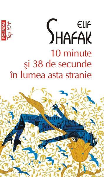 10 minute şi 38 de secunde în lumea asta stranie - Paperback brosat - Elif Shafak - Polirom