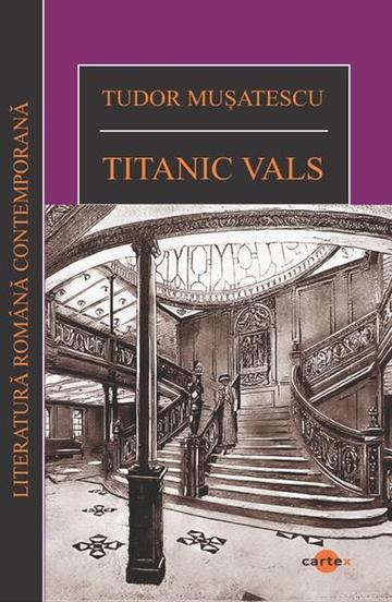 Titanic Vals - Paperback brosat - Tudor Mușatescu - Cartex