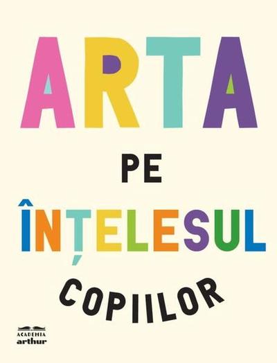Arta pe înțelesul copiilor - Hardcover - Arthur