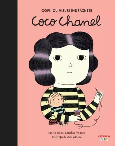 Coco Chanel. Copii cu visuri îndrăznețe - Hardcover - Maria Isabel Sánchez Vegara - Litera mică