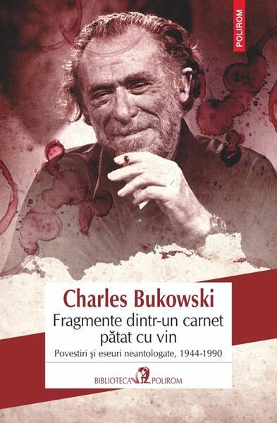 Fragmente dintr-un carnet pătat cu vin - Paperback brosat - Charles Bukowski - Polirom