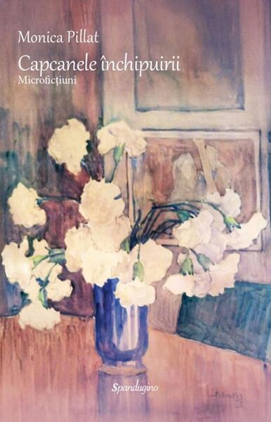 Capcanele închipuirii - Hardcover - Monica Pillat - Spandugino