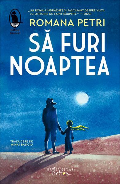 Să furi noaptea - Paperback brosat - Romana Petri - Humanitas Fiction