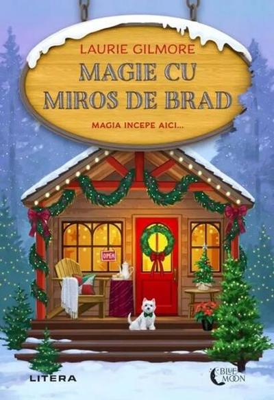 Magie cu miros de brad - Paperback brosat - Laurie Gilmore - Litera