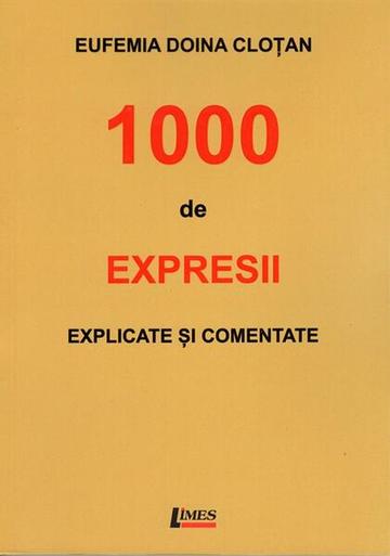 1000 de expresii explicate și comentate - Paperback brosat - Eufemia Doina Cloțan - Limes