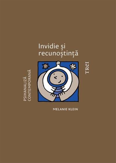 Invidie și recunoștință - Paperback brosat - Melanie Klein - Trei